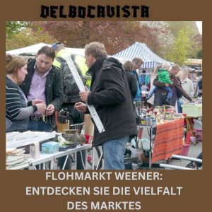 Flohmarkt Weener Entdecken Sie die Vielfalt des Marktes